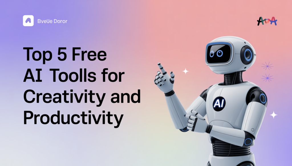 Top 5 Free AI Tools for Creativity and Productivity (2025)